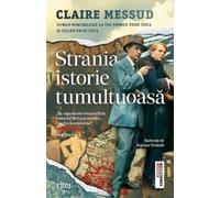 Strania istorie tumultoasa - Claire Messud, Fiction Connection, Editie in limba romana