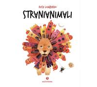 Stranianimali. Ediz. illustrata - Lombardo Rosa