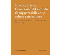 Straniere in Italia. La ricezione dal secondo dopoguerra delle arti e culture extraeuropee