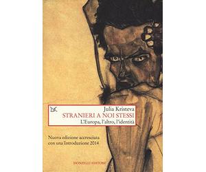 Stranieri a noi stessi. L'Europa, l'altro, l'identità