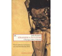 Stranieri a noi stessi. L'Europa, l'altro, l'identità - Kristeva Julia