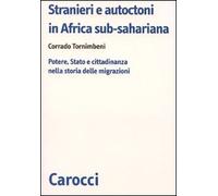 Stranieri e autoctoni in Africa sub-sahariana. Potere, Stato e cittadinanza nella storia delle migrazioni