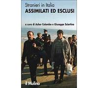 Stranieri in Italia. Assimilati ed esclusi