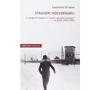 Stranieri indesiderabili. Il campo di Fossoli e i «centri di raccolta profughi» in Italia (1945-1970)