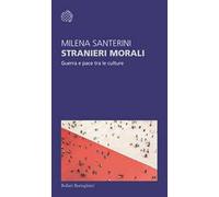 Stranieri morali. Guerra e pace tra le culture
