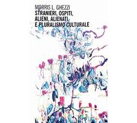 Stranieri, ospiti, alieni, alienati e pluralismo culturale