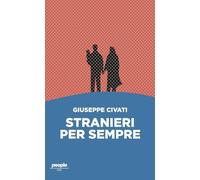 Stranieri per sempre - Civati Giuseppe