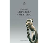 Straniero a me stesso. Tutte le mie vite di etnologo