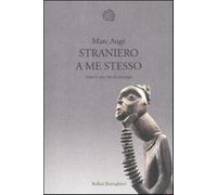 Straniero a me stesso. Tutte le mie vite di etnologo - Augé Marc
