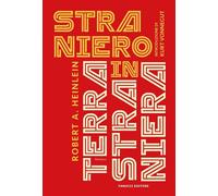 Straniero in terra straniera. Nuova ediz. - Heinlein Robert A.