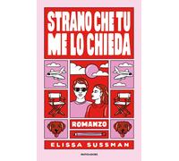 Strano che tu me lo chieda - Sussman Elissa