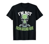 Strano Divertente Im Not from Around Here Alien Costume Maglietta