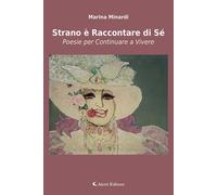 Strano è raccontare di sé. Poesie per continuare a vivere - 2026