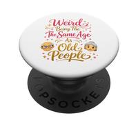 Strano essere della stessa età degli anziani Sarcastico 40 ° 50 ° PopSockets PopGrip Adesivo