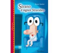Strano il signor stravideo. Una fiaba moderna per grandi bambini
