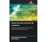 Strano ma vero: gli sport da conoscere: Oltre al calcio e al basket, gli sport comprendono anche discipline emozionanti e meno conosciute