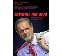 Strano, ma vivo. Certezze e sospetti di un giornalista