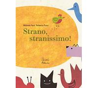Strano, stranissimo! Ediz. a colori