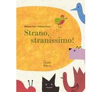 Strano, stranissimo! Ediz. a colori