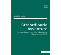 Straordinarie avventure. La poesia per bambini e bambine di poete e scrittrici [