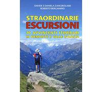 Straordinarie escursioni. 70 avvincenti itinerari in Piemonte e Valle d'Aosta