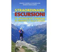 Straordinarie escursioni. 70 avvincenti itinerari in Piemonte e Valle d'Aosta