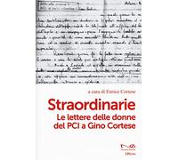Straordinarie. Le lettere delle donne del PCI a Gino Cortese