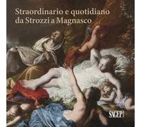 Straordinario e quotidiano da Strozzi a Magnasco. Umane contraddizioni negli occhi dei pittori