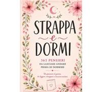 STRAPPA E DORMI: 365 pensieri da lasciare andare prima di dormire