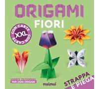 Strappa e piega XXL. Origami fiori. Ediz. illustrata