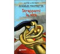 Strappami la vita