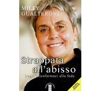 «Strappata all'abisso». Dagli psicofarmaci alla fede