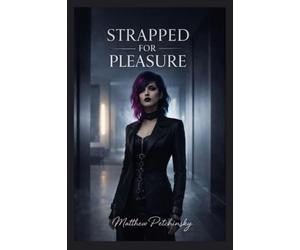 Strapped for Pleasure: A Complete Guide to Pegging and Strap-On Play