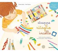 Strappo, ritaglio incollo. Metodo sensoriale e progressivo liberamente ispirato a Maria Montessori