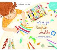 Strappo, ritaglio incollo. Metodo sensoriale e progressivo liberamente ispirato a Maria Montessori