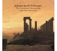 Strasbourg Manuscript 14 Suites for Harpsichord by FROBERGER (2000-10-17)