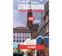 STRASBOURG TRAVEL GUIDE 2026: Practical Advice for a Smooth and Enjoyable Visit