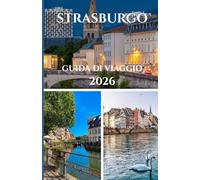 STRASBURGO GUIDA DI VIAGGIO 2026