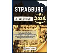 Straßburg Reiseführer: Entdecken Sie berühmte Wahrzeichen, Unterkunftstipps und vieles mehr für ein bereicherndes und unvergessliches Reiseerlebnis