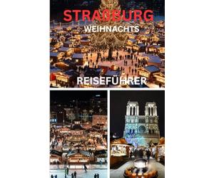STRAßBURG WEIHNACHTS REISEFÜHRER