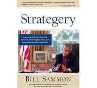 Strategery: How George W. Bush Is Defeating Terrorists, Outwitting Democrats, and Confounding the Mainstream Media