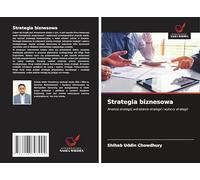 Strategia biznesowa: Analiza strategii, wdrażanie strategii i wybory strategii