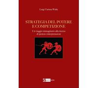 Strategia del potere e competizione–Un viaggio immaginario alla ricerca di ipotesi e interpretazioni