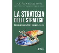 STRATEGIA DELLE STRATEGIE. COME SCEGLIERE E REALIZZARE L'APPROCCIO VINCENTE (LA)