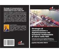 Strategia di comunicazione e digitalizzazione del trasporto multimodale di merci nella RDC: Analisi del sistema di tracciabilità OGEFREM per una governance logistica efficiente e trasparente.