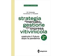 Strategia di mercato e gestione dell'impresa vitivinicola. Costruire il futuro dopo la pandemia