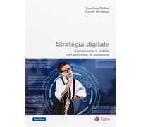 Strategia digitale. Accrescere il valore dei processi di business