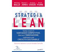 Strategia Lean. Come Creare Il Vantaggio Competitivo, Liberare L'Innovazione, Re