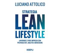 Strategia lean lifestyle - [Casa Editrice Libraria Ulrico Hoepli]