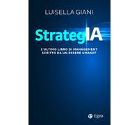 StrategIA. L'ultimo libro di management scritto da un essere umano? - Gian...